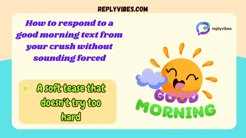How to respond to a good morning text from your crush without sounding forced
