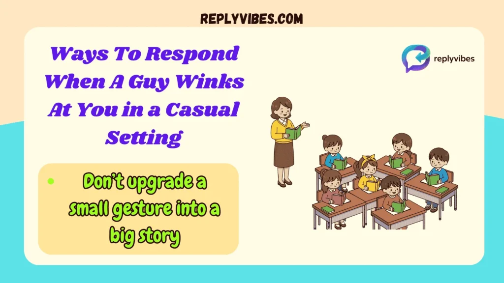 Ways To Respond When A Guy Winks At You in a Casual Setting