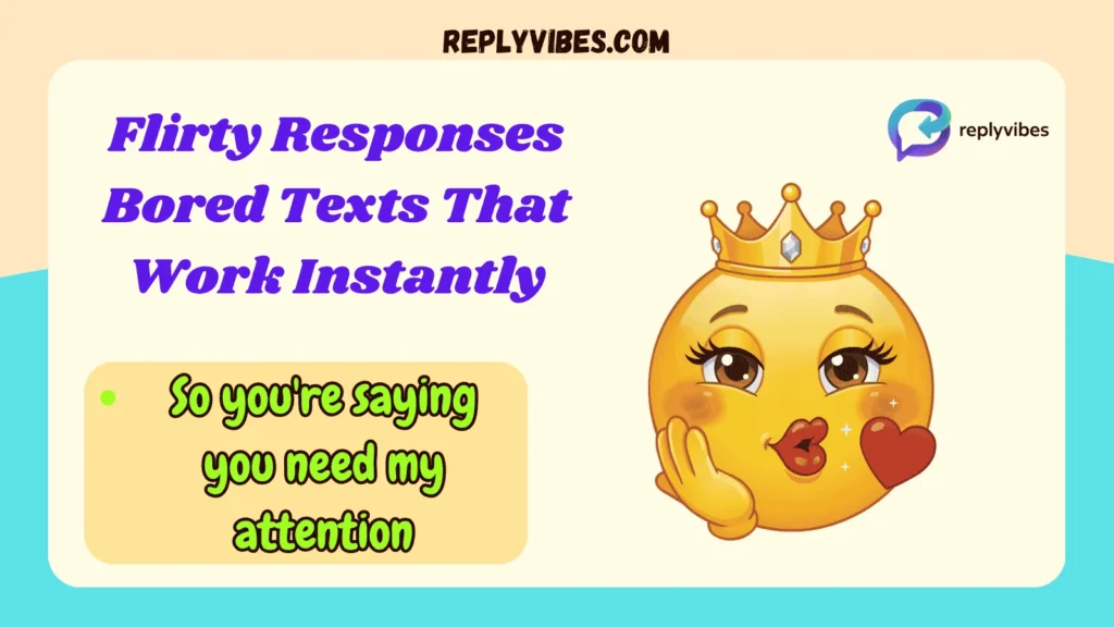 Flirty Responses Bored Texts That Work Instantly