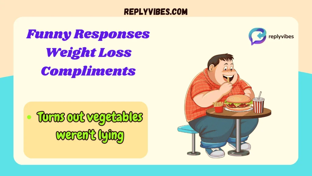 Funny Responses Weight Loss Compliments