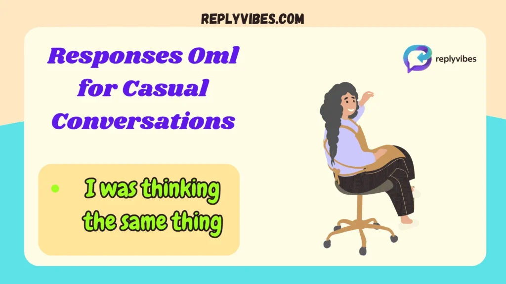 Responses Oml for Casual Conversations