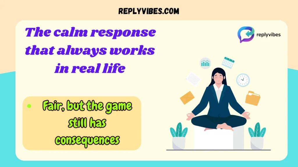 The calm response that always works in real life