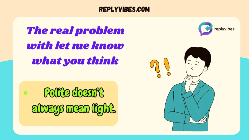 The real problem with “let me know what you think