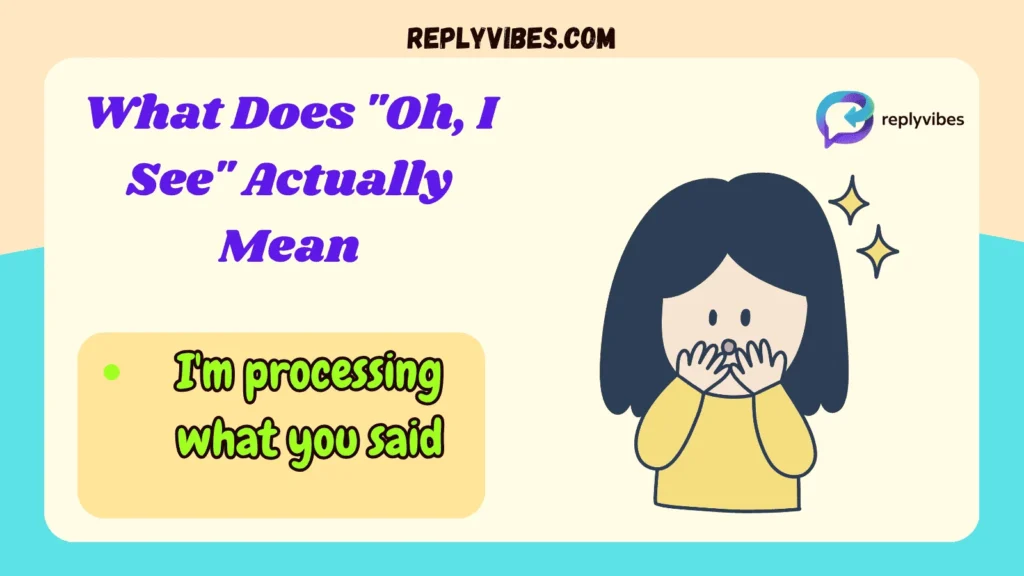 What Does "Oh, I See" Actually Mean