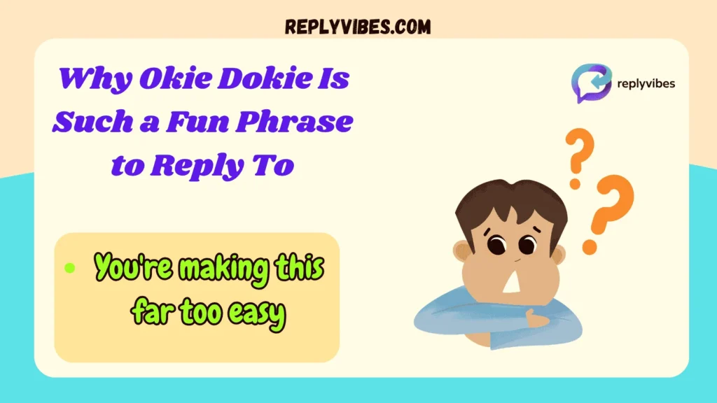 Why Okie Dokie Is Such a Fun Phrase to Reply To