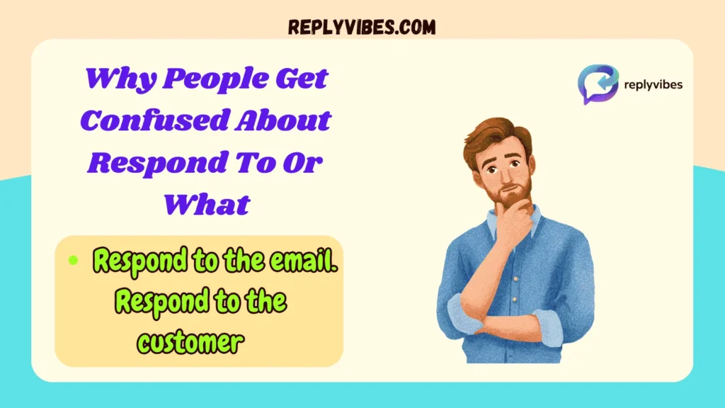 Why People Get Confused About Respond To Or What