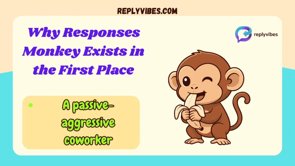 Why Responses Monkey Exists in the First Place