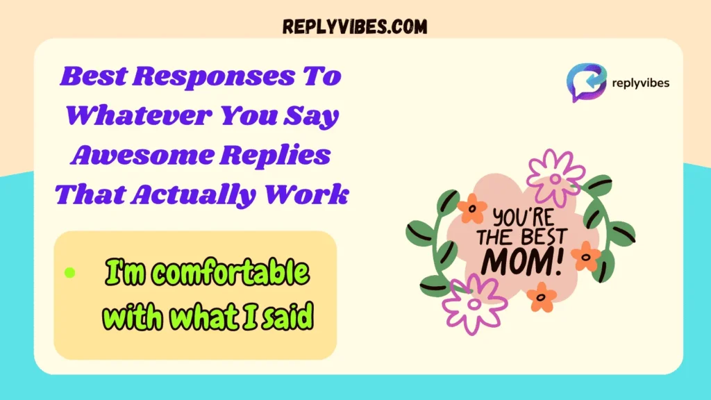 Best Responses To Whatever You Say Awesome Replies That Actually Work