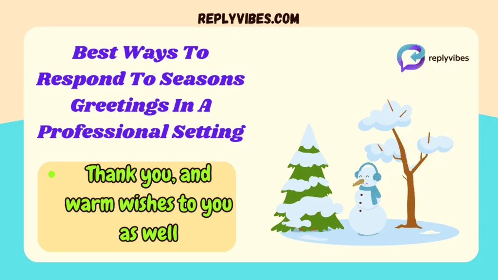 Best Ways To Respond To Seasons Greetings In A Professional Setting