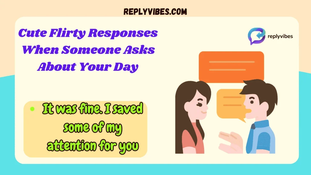 Cute Flirty Responses When Someone Asks About Your Day