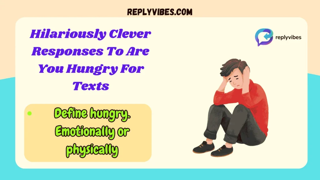 Hilariously Clever Responses To Are You Hungry For Texts