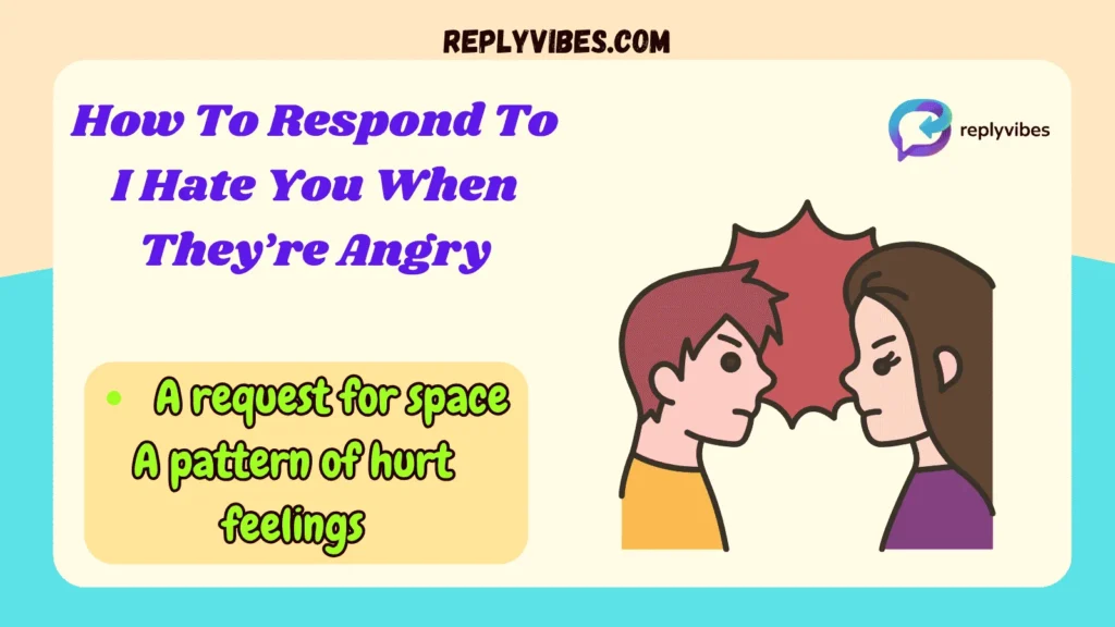 How To Respond To I Hate You When They’re Angry