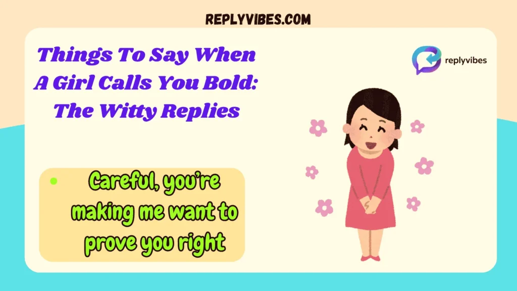 Things To Say When A Girl Calls You Bold: The Witty Replies