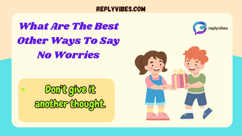 What Are The Best Other Ways To Say No Worries