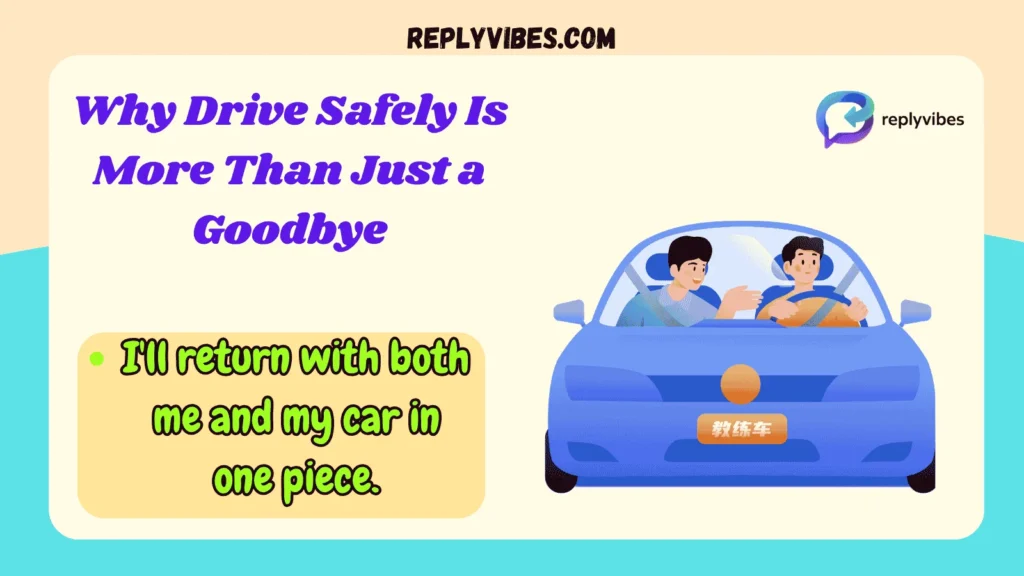 Why Drive Safely Is More Than Just a Goodbye