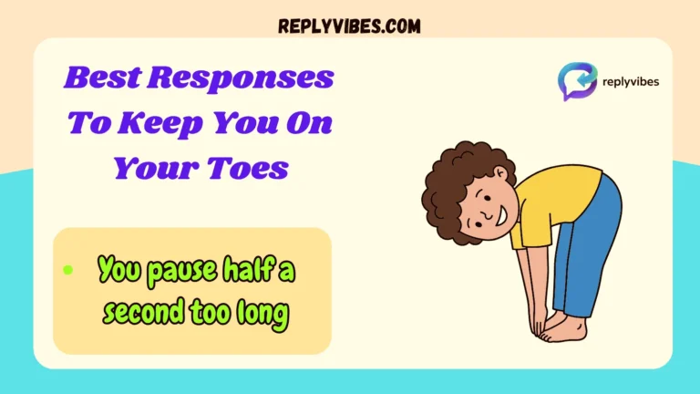 Best Responses To Keep You On Your Toes