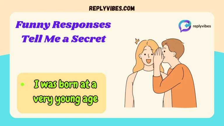 Funny Responses Tell Me a Secret