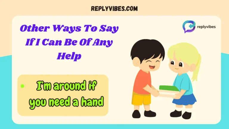 Other Ways To Say If I Can Be Of Any Help