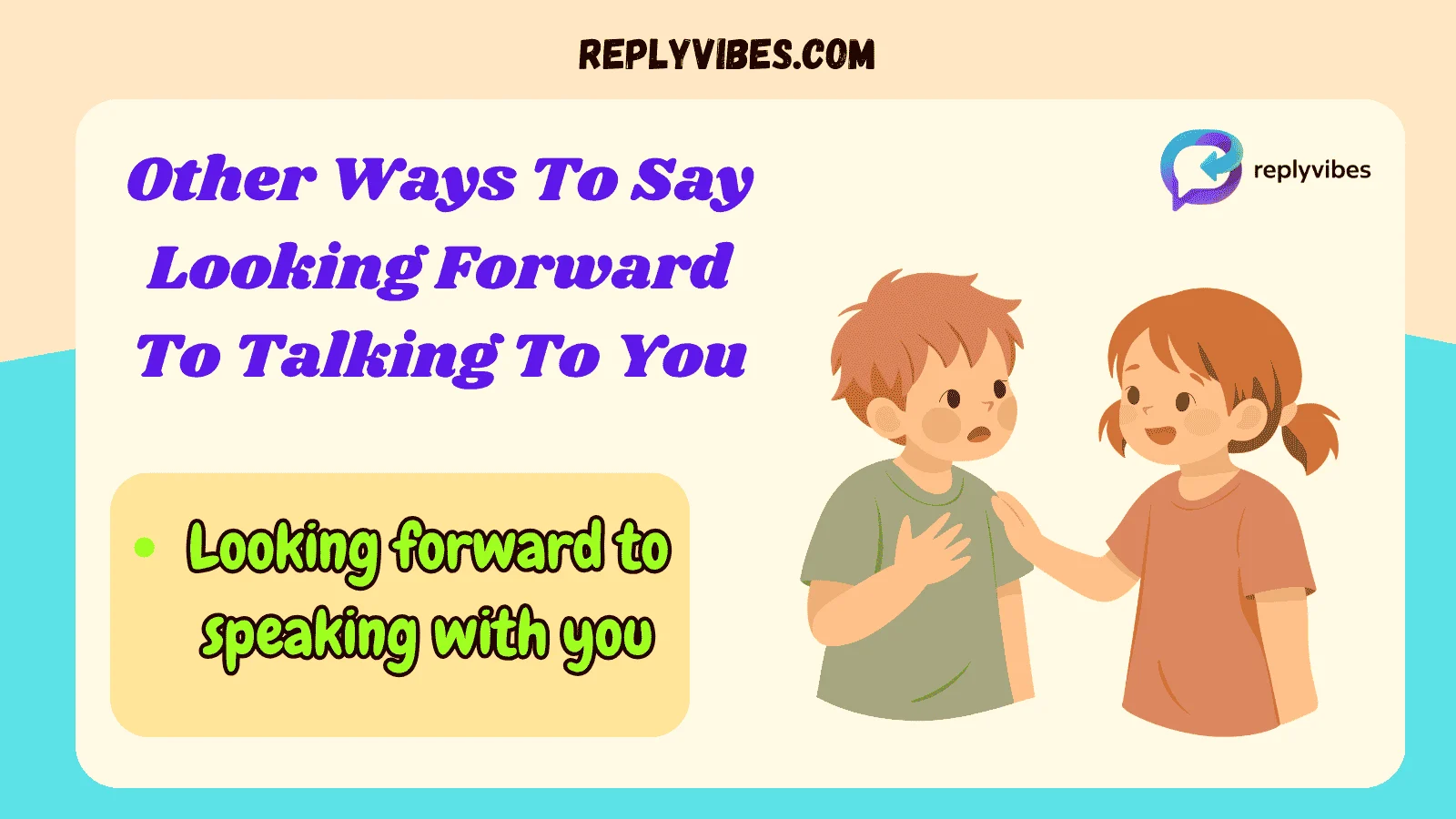Other Ways To Say Looking Forward To Talking To You
