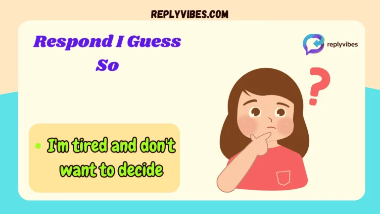 Respond I Guess So