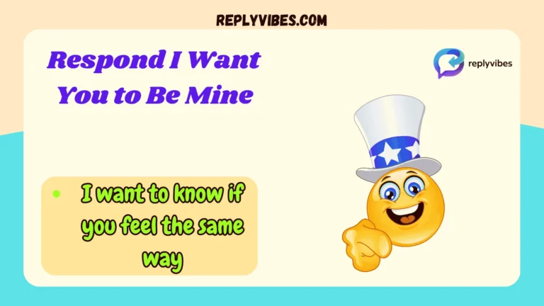 Respond I Want You to Be Mine