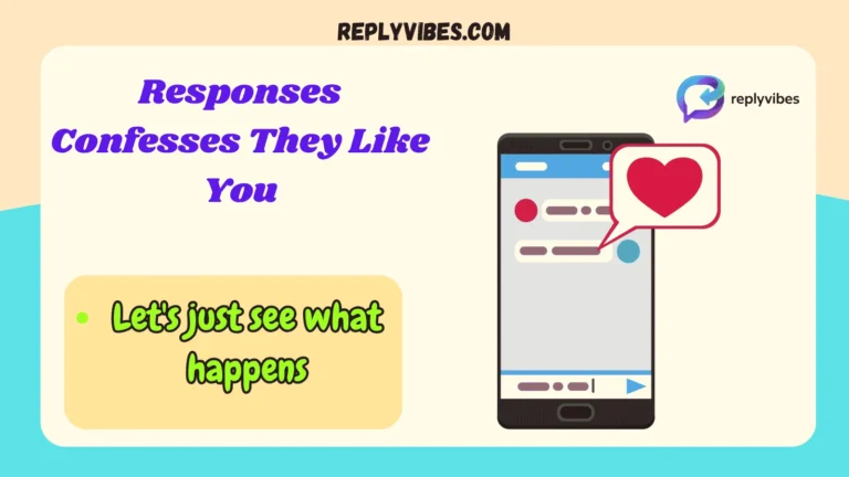 Responses Confesses They Like You