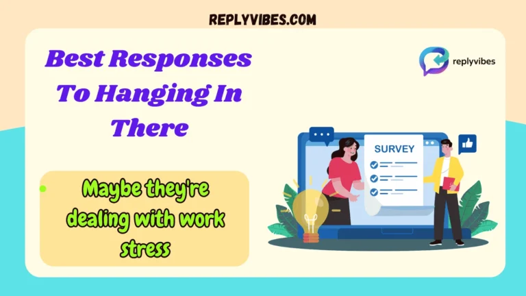 Best Responses To Hanging In There
