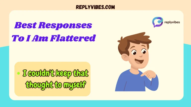 Best Responses To I Am Flattered