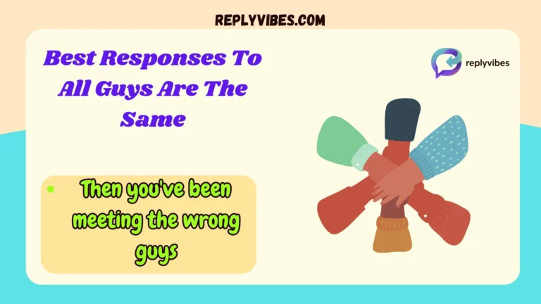 Best Responses To All Guys Are The Same