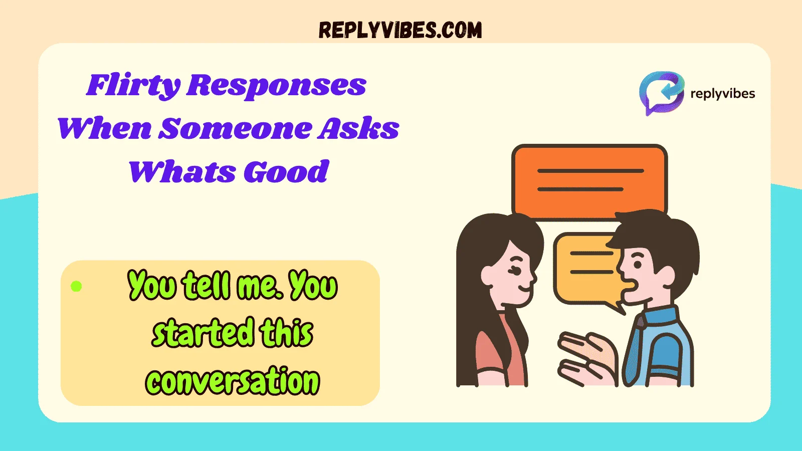 Flirty Responses When Someone Asks Whats Good