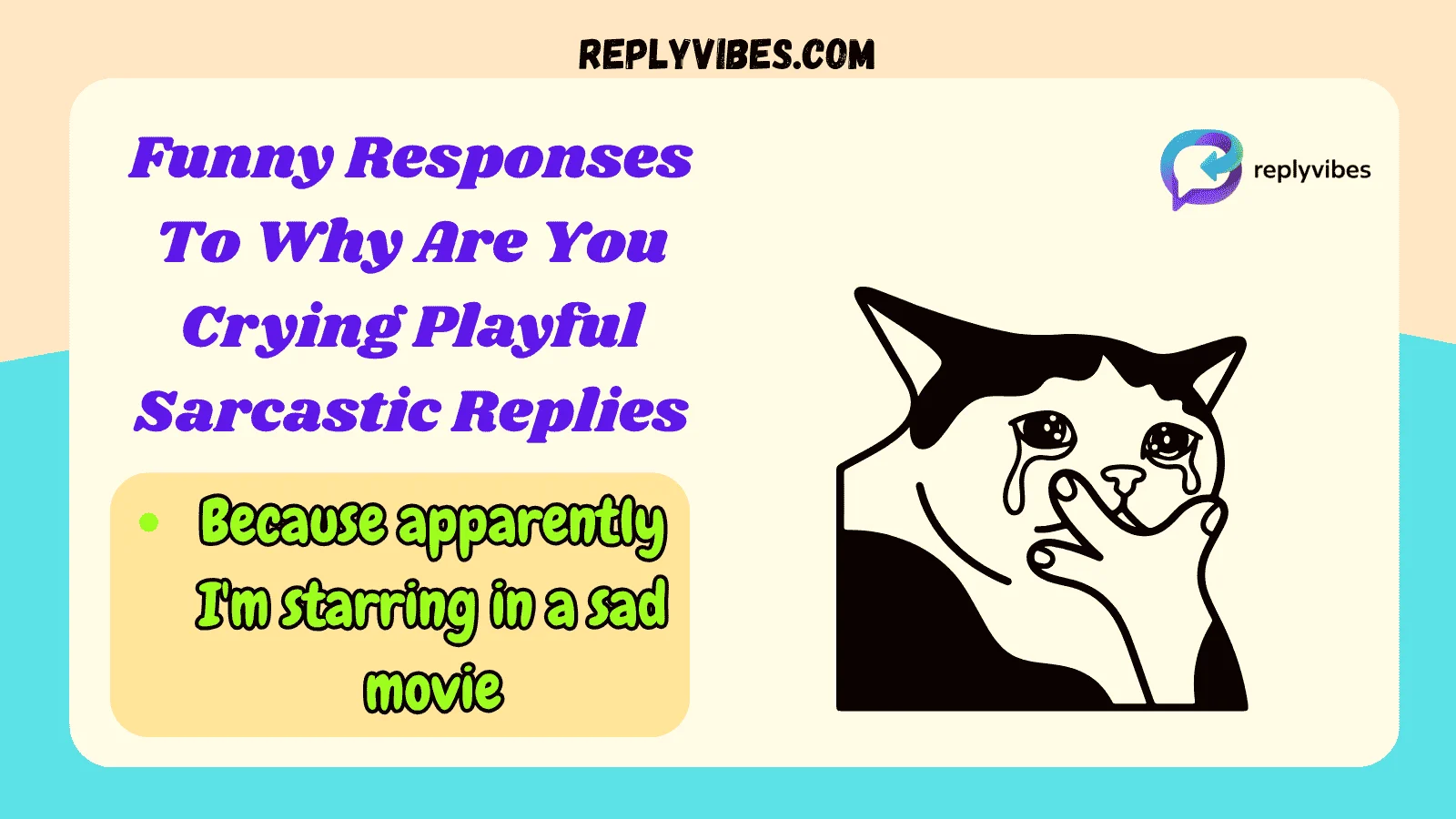 Funny Responses To Why Are You Crying Playful Sarcastic Replies
