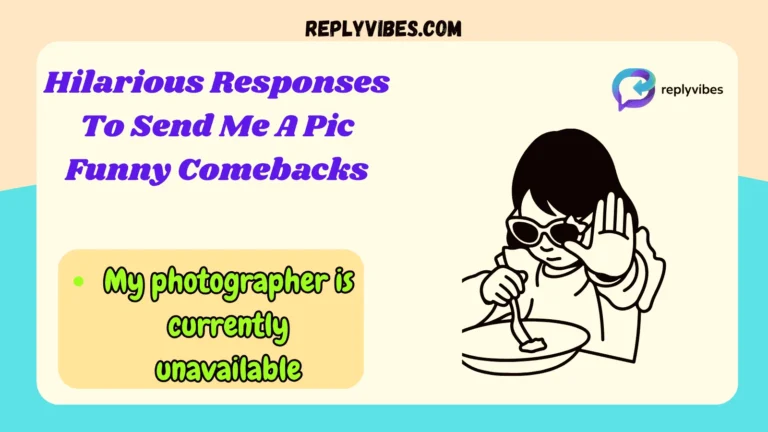 Hilarious Responses To Send Me A Pic Funny Comebacks