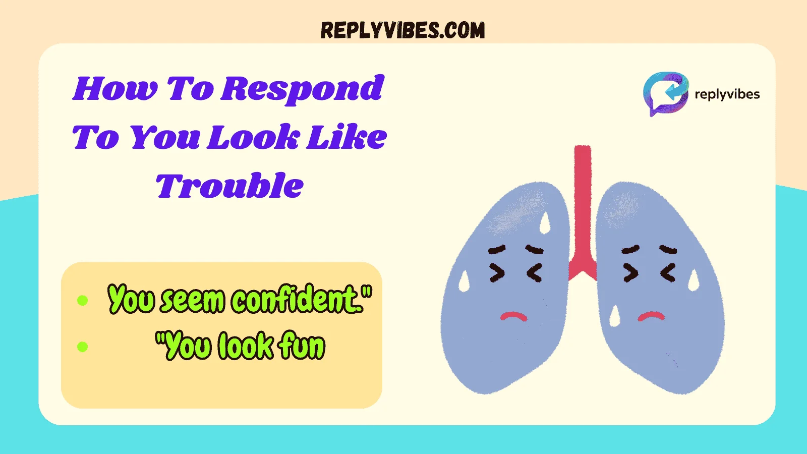 How To Respond To You Look Like Trouble