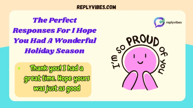 The Perfect Responses For I Hope You Had A Wonderful Holiday Season
